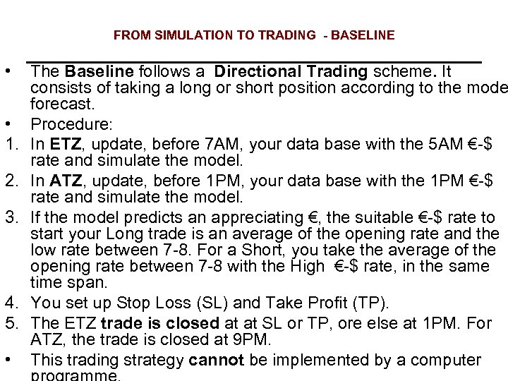 FROM SIMULATION TO TRADING - BASELINE • • 1. 2. 3. 4. 5. •