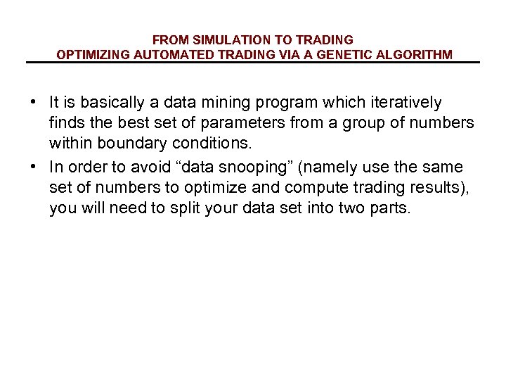 FROM SIMULATION TO TRADING OPTIMIZING AUTOMATED TRADING VIA A GENETIC ALGORITHM • It is