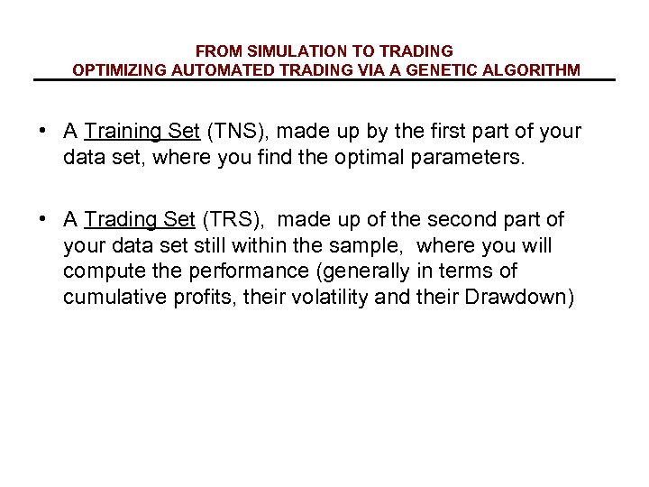 FROM SIMULATION TO TRADING OPTIMIZING AUTOMATED TRADING VIA A GENETIC ALGORITHM • A Training