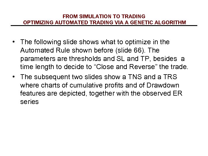 FROM SIMULATION TO TRADING OPTIMIZING AUTOMATED TRADING VIA A GENETIC ALGORITHM • The following