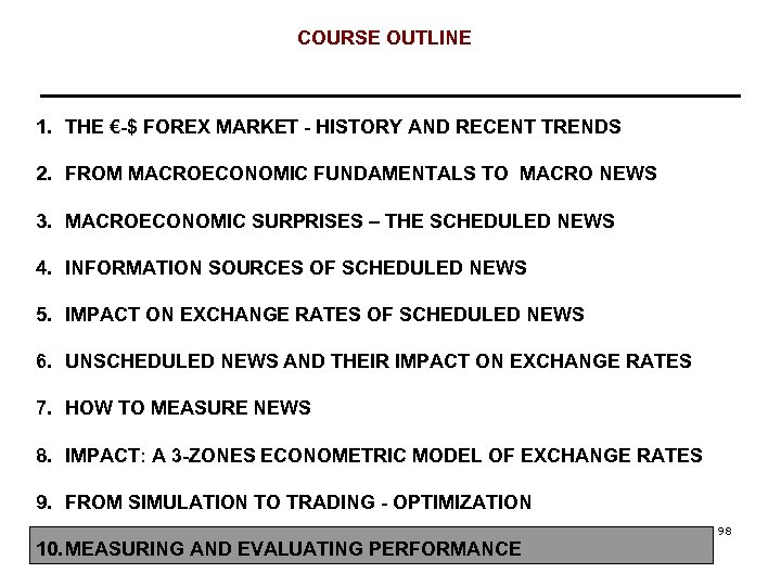 COURSE OUTLINE 1. THE €-$ FOREX MARKET - HISTORY AND RECENT TRENDS 2. FROM