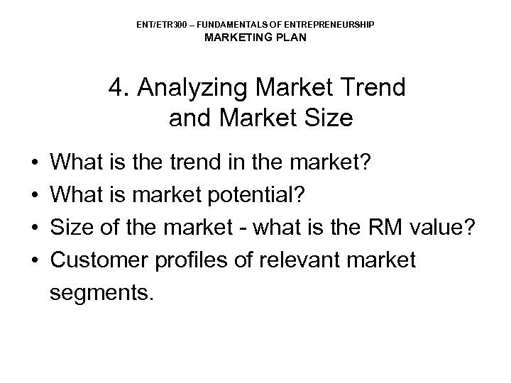 ENT/ETR 300 – FUNDAMENTALS OF ENTREPRENEURSHIP MARKETING PLAN 4. Analyzing Market Trend and Market
