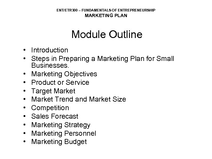 ENT/ETR 300 – FUNDAMENTALS OF ENTREPRENEURSHIP MARKETING PLAN Module Outline • Introduction • Steps