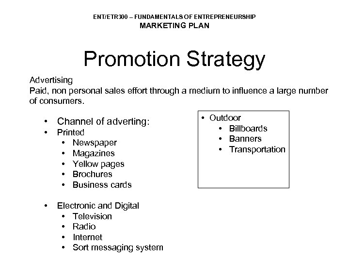 ENT/ETR 300 – FUNDAMENTALS OF ENTREPRENEURSHIP MARKETING PLAN Promotion Strategy Advertising Paid, non personal
