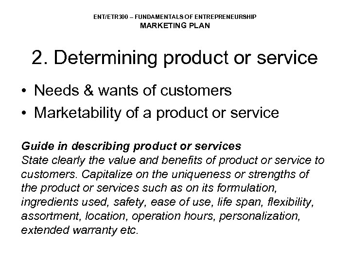 ENT/ETR 300 – FUNDAMENTALS OF ENTREPRENEURSHIP MARKETING PLAN 2. Determining product or service •