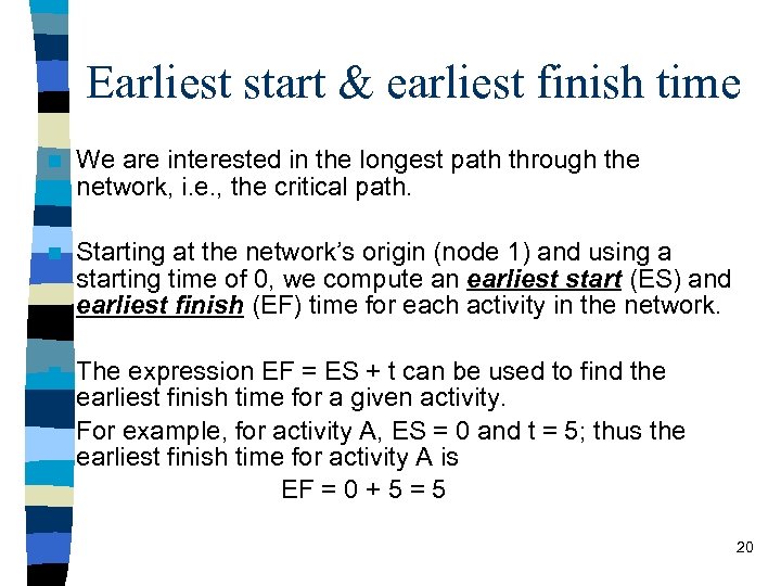 Earliest start & earliest finish time n We are interested in the longest path