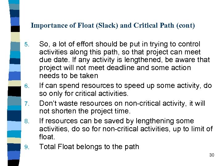 Importance of Float (Slack) and Critical Path (cont) 5. 6. 7. 8. 9. So,