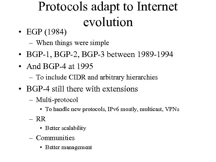 Protocols adapt to Internet evolution • EGP (1984) – When things were simple •