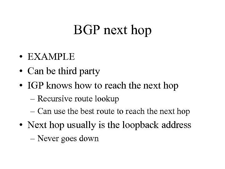 BGP next hop • EXAMPLE • Can be third party • IGP knows how