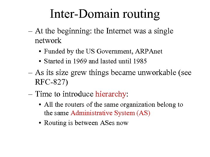 Inter-Domain routing – At the beginning: the Internet was a single network • Funded