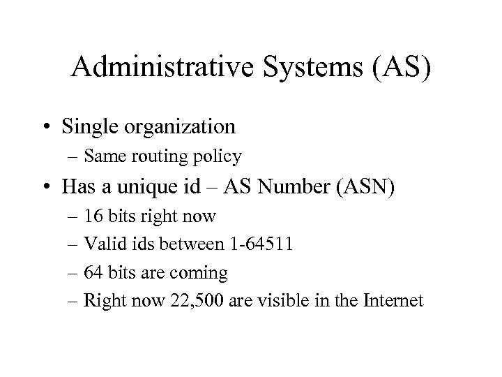 Administrative Systems (AS) • Single organization – Same routing policy • Has a unique