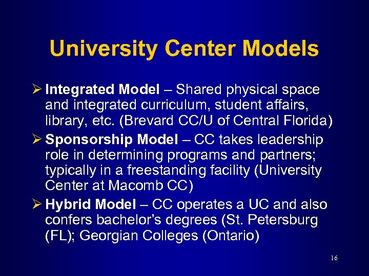 University Center Models Ø Integrated Model – Shared physical space and integrated curriculum, student
