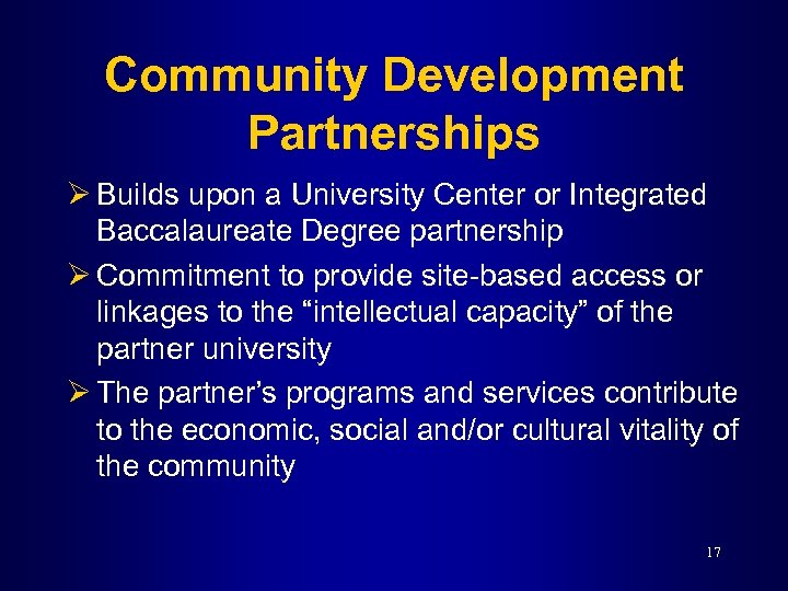 Community Development Partnerships Ø Builds upon a University Center or Integrated Baccalaureate Degree partnership