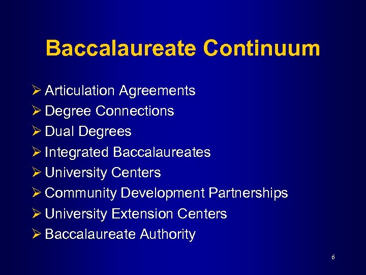 Baccalaureate Continuum Ø Articulation Agreements Ø Degree Connections Ø Dual Degrees Ø Integrated Baccalaureates