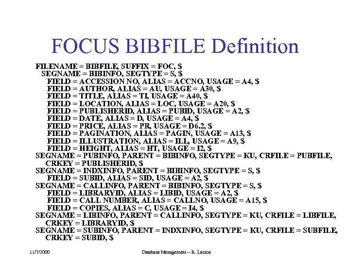 FOCUS BIBFILE Definition FILENAME = BIBFILE, SUFFIX = FOC, $ SEGNAME = BIBINFO, SEGTYPE