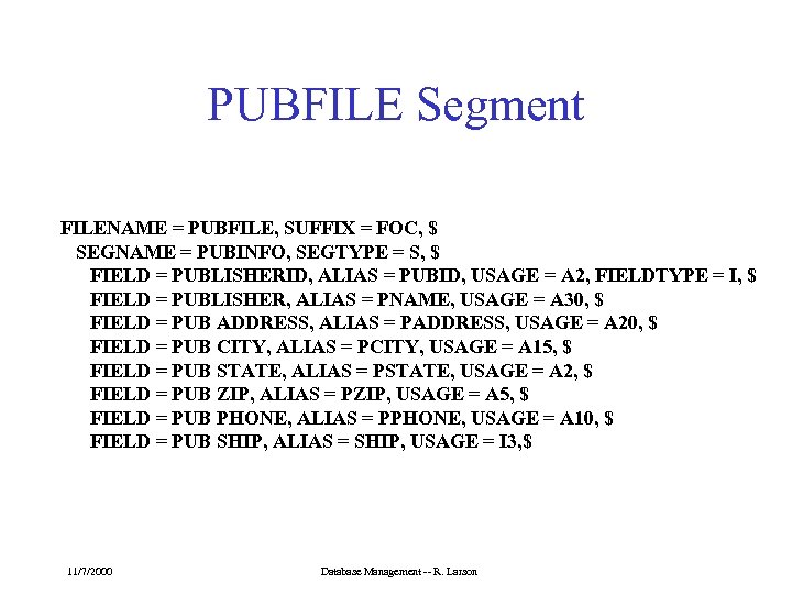 PUBFILE Segment FILENAME = PUBFILE, SUFFIX = FOC, $ SEGNAME = PUBINFO, SEGTYPE =