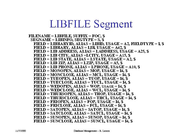 LIBFILE Segment FILENAME = LIBFILE, SUFFIX = FOC, $ SEGNAME = LIBINFO, SEGTYPE =