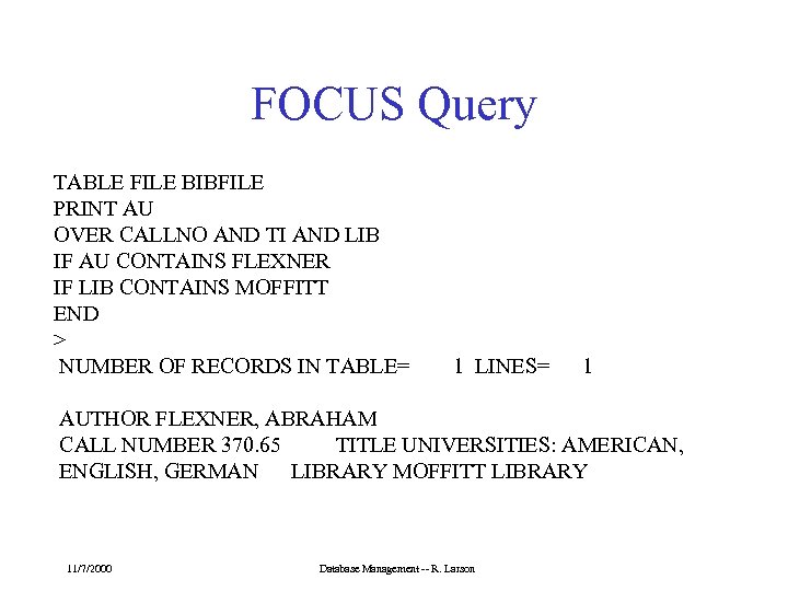 FOCUS Query TABLE FILE BIBFILE PRINT AU OVER CALLNO AND TI AND LIB IF