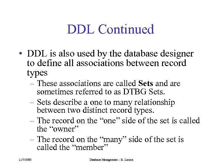 DDL Continued • DDL is also used by the database designer to define all