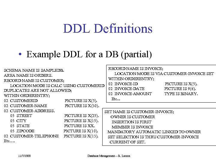 DDL Definitions • Example DDL for a DB (partial) RECORD NAME IS INVOICE; SCHEMA