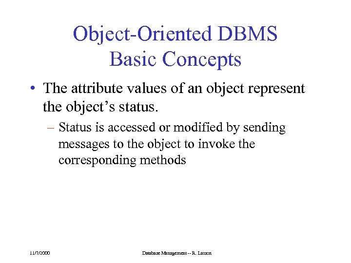 Object-Oriented DBMS Basic Concepts • The attribute values of an object represent the object’s