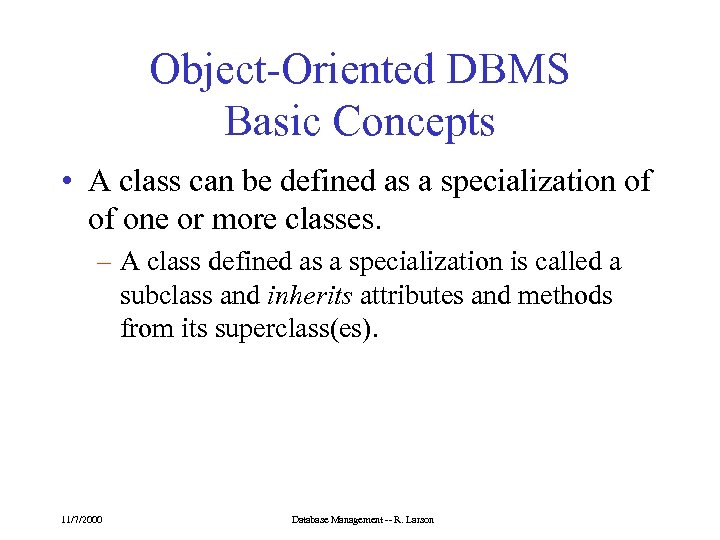 Object-Oriented DBMS Basic Concepts • A class can be defined as a specialization of