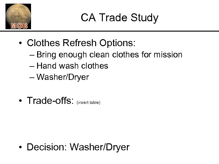 CA Trade Study • Clothes Refresh Options: – Bring enough clean clothes for mission