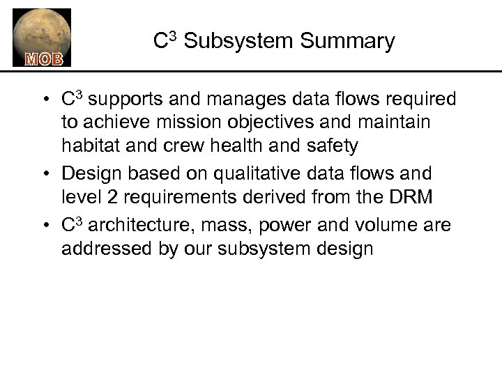 C 3 Subsystem Summary • C 3 supports and manages data flows required to