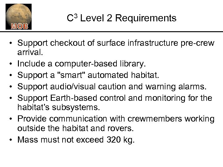 C 3 Level 2 Requirements • Support checkout of surface infrastructure pre-crew arrival. •