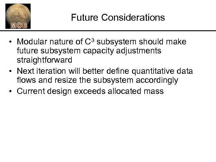 Future Considerations • Modular nature of C 3 subsystem should make future subsystem capacity