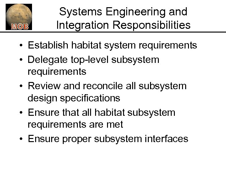 Systems Engineering and Integration Responsibilities • Establish habitat system requirements • Delegate top-level subsystem