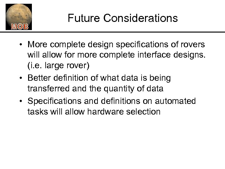 Future Considerations • More complete design specifications of rovers will allow for more complete