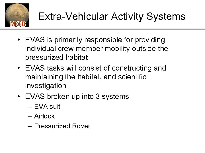 Extra-Vehicular Activity Systems • EVAS is primarily responsible for providing individual crew member mobility