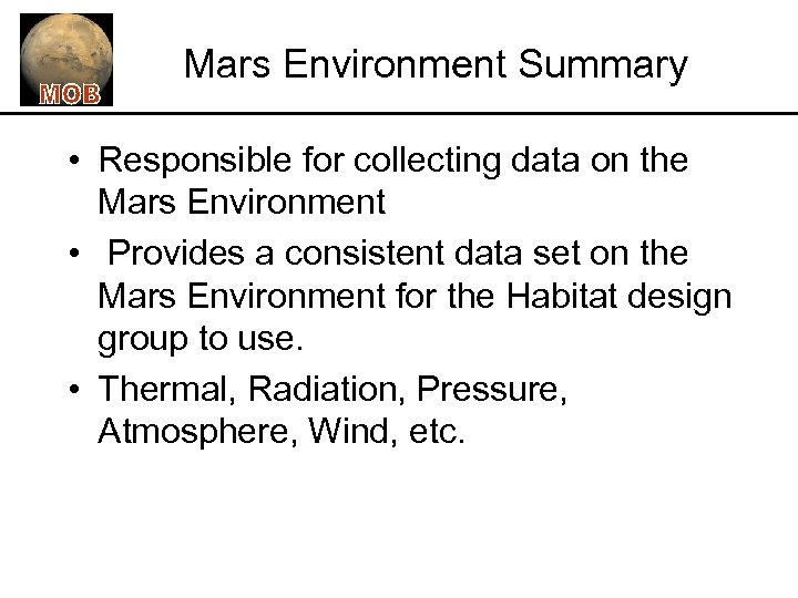 Mars Environment Summary • Responsible for collecting data on the Mars Environment • Provides