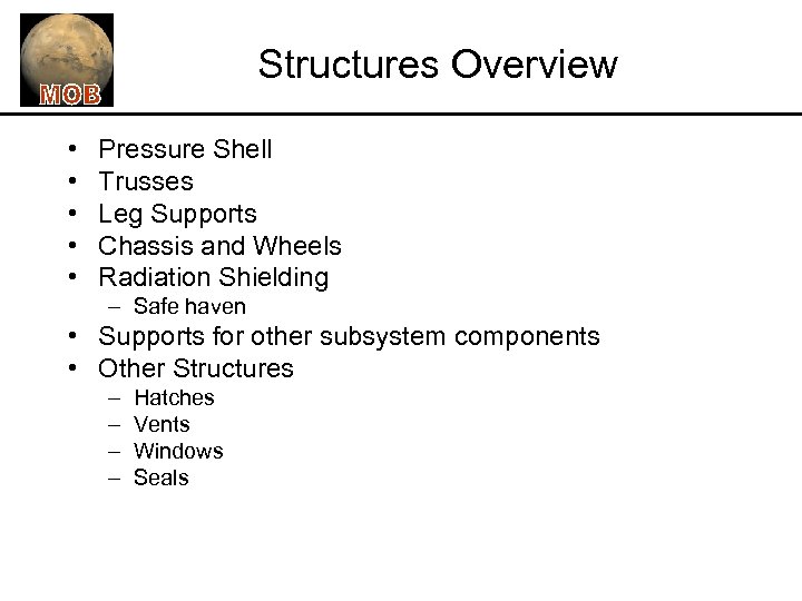 Structures Overview • • • Pressure Shell Trusses Leg Supports Chassis and Wheels Radiation