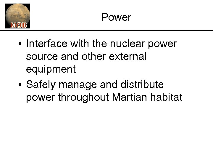 Power • Interface with the nuclear power source and other external equipment • Safely