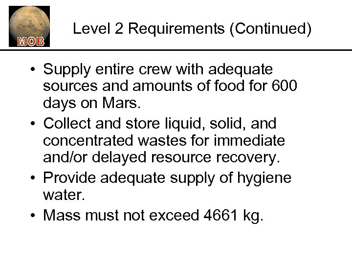 Level 2 Requirements (Continued) • Supply entire crew with adequate sources and amounts of