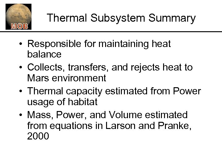 Thermal Subsystem Summary • Responsible for maintaining heat balance • Collects, transfers, and rejects