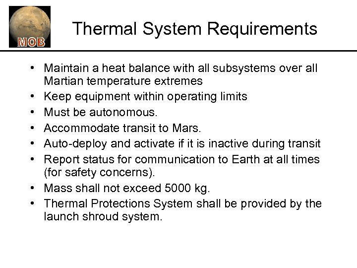 Thermal System Requirements • Maintain a heat balance with all subsystems over all Martian