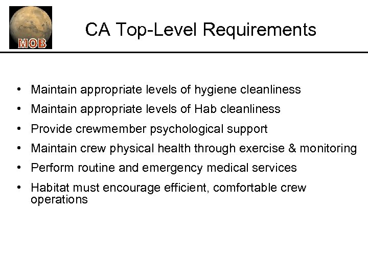 CA Top-Level Requirements • Maintain appropriate levels of hygiene cleanliness • Maintain appropriate levels