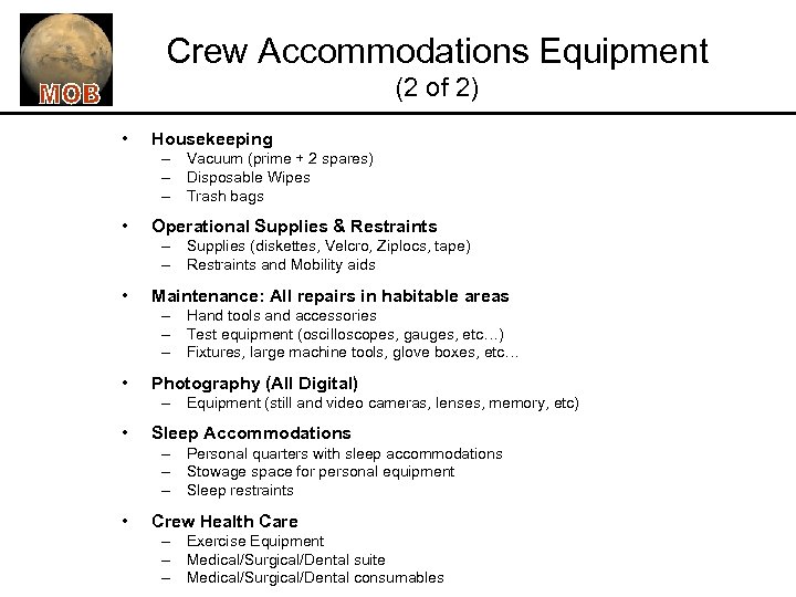 Crew Accommodations Equipment (2 of 2) • Housekeeping – Vacuum (prime + 2 spares)