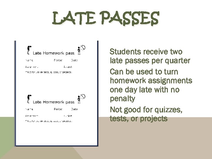 LATE PASSES Students receive two late passes per quarter Can be used to turn