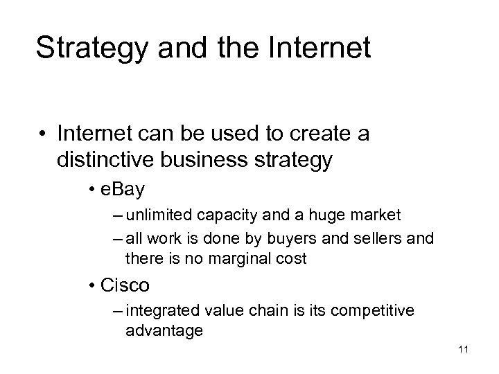 Strategy and the Internet • Internet can be used to create a distinctive business