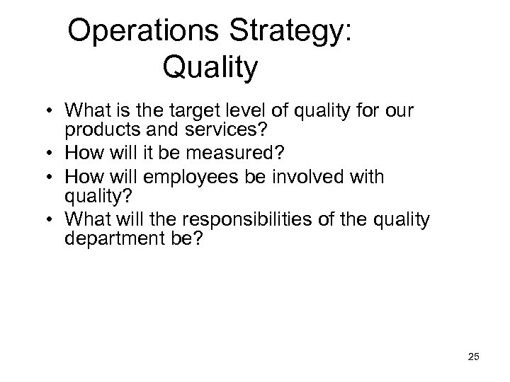 Operations Strategy: Quality • What is the target level of quality for our products