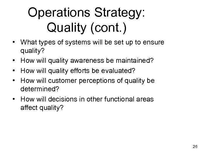 Operations Strategy: Quality (cont. ) • What types of systems will be set up