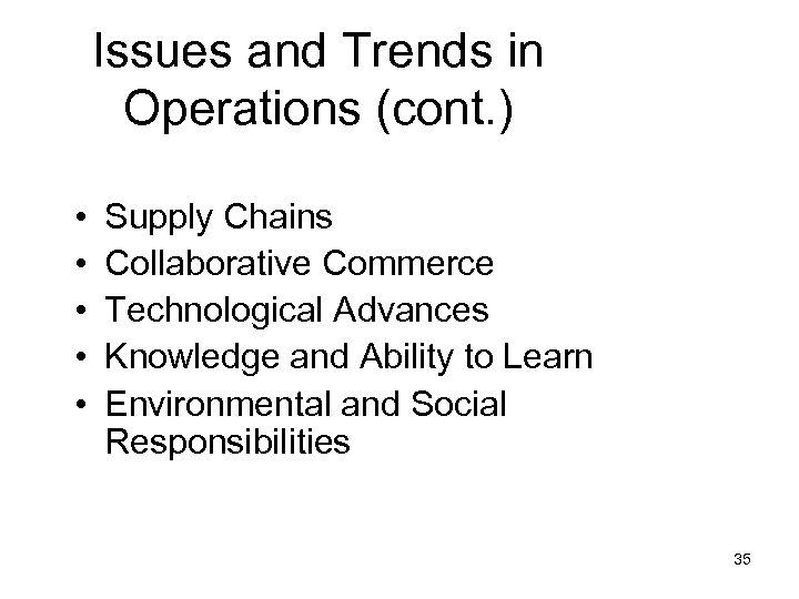 Issues and Trends in Operations (cont. ) • • • Supply Chains Collaborative Commerce
