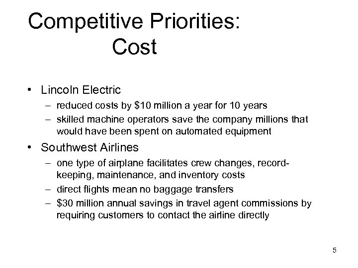 Competitive Priorities: Cost • Lincoln Electric – reduced costs by $10 million a year
