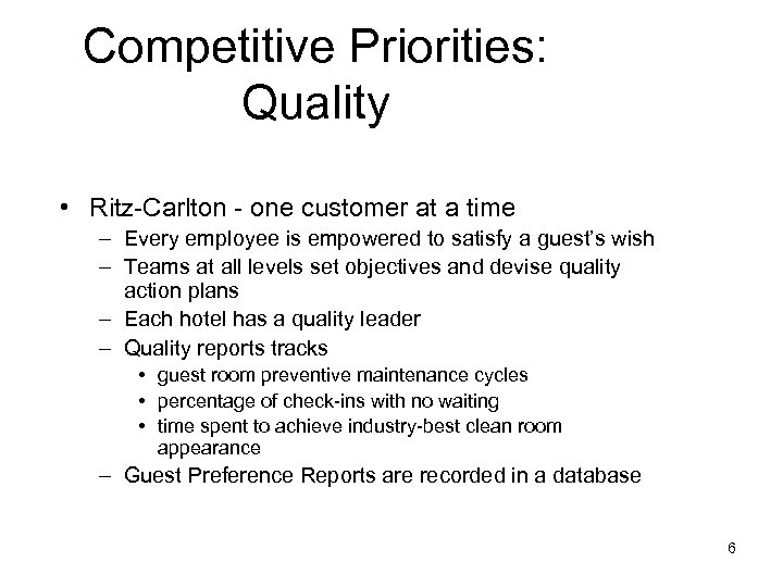 Competitive Priorities: Quality • Ritz-Carlton - one customer at a time – Every employee