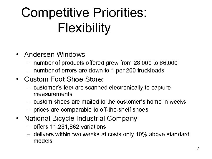 Competitive Priorities: Flexibility • Andersen Windows – number of products offered grew from 28,