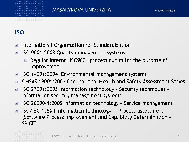 ISO International Organization for Standardization ISO 9001: 2008 Quality management systems Regular internal ISO